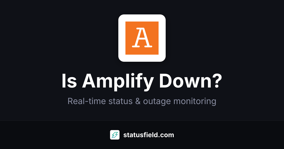 Is Amplify Down? Yes — Live Outage Updates & Status