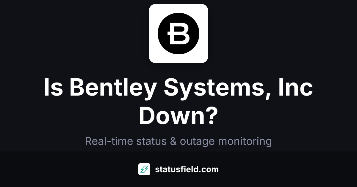 Is Bentley Systems, Inc Down? Check Live Status & Outage History