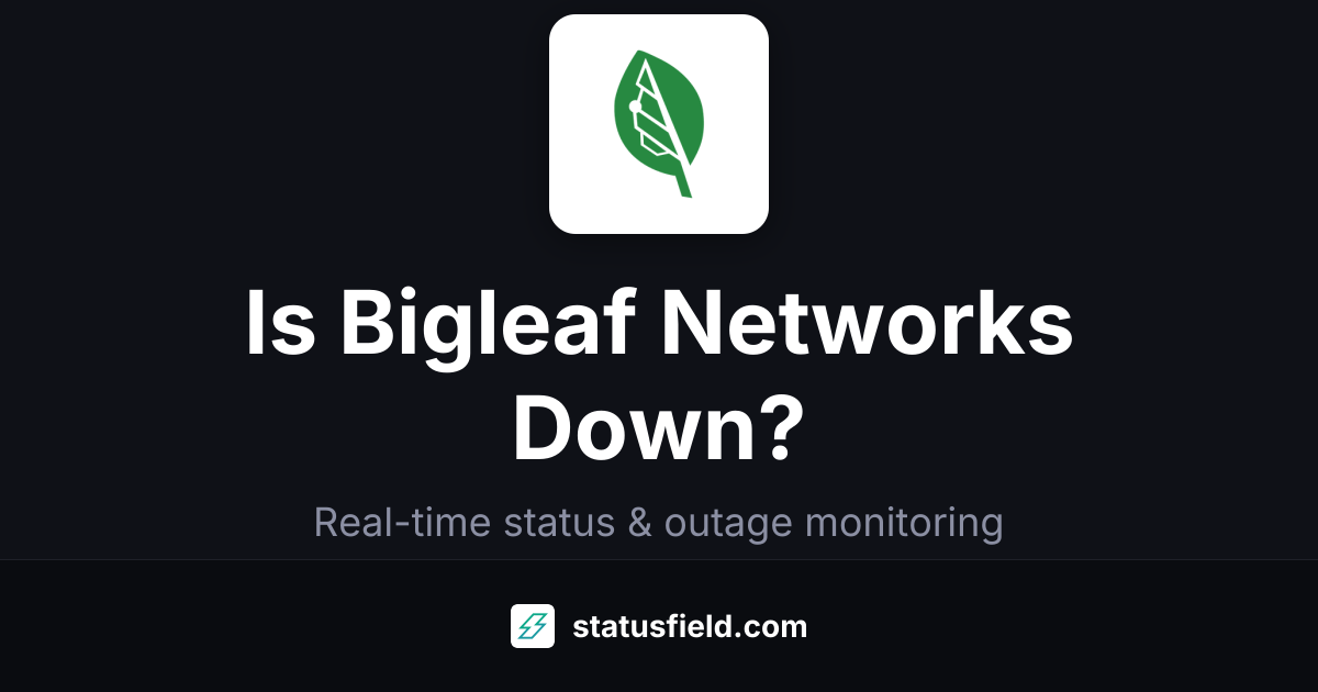 Is Bigleaf Networks Down? Check Live Status & Outage History
