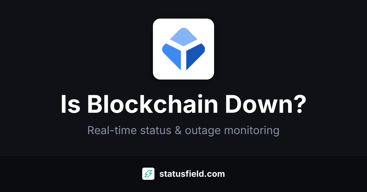 Is Blockchain Down? Live Status & Outages | Statusfield