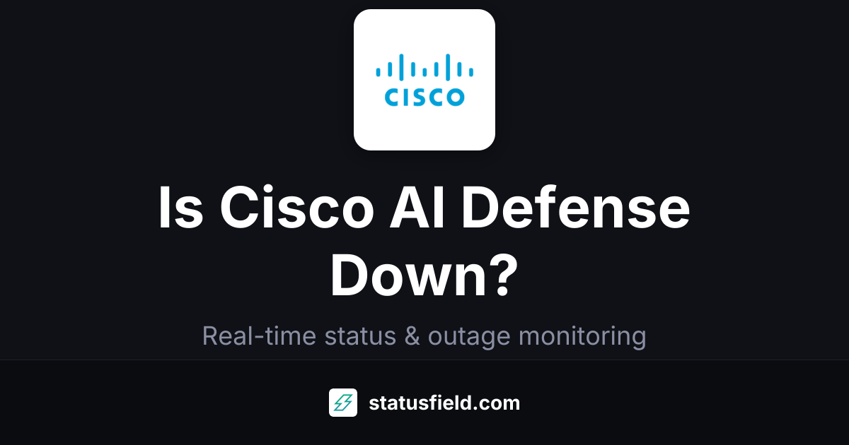 Is Cisco AI Defense Down? Status & Outages | Statusfield