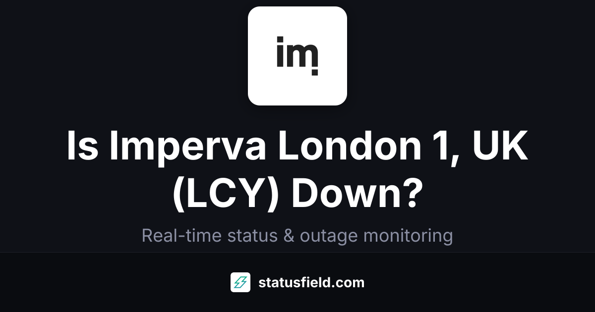 Imperva London 1, UK (LCY) Status — Live Health & Uptime