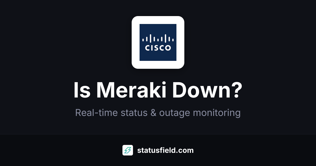 Is Meraki Down? Check Live Status & Outage History