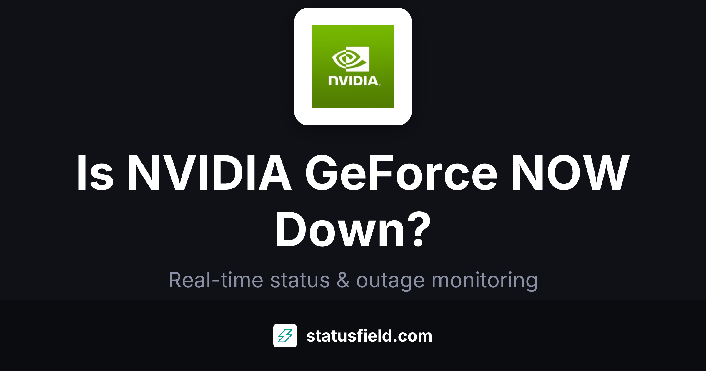 Is NVIDIA GeForce NOW Down? Status & Outages | Statusfield