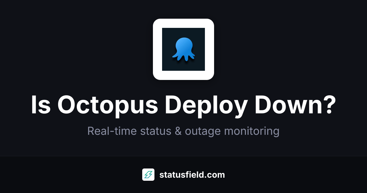 Is Octopus Deploy Down? Live Status & Outages | Statusfield
