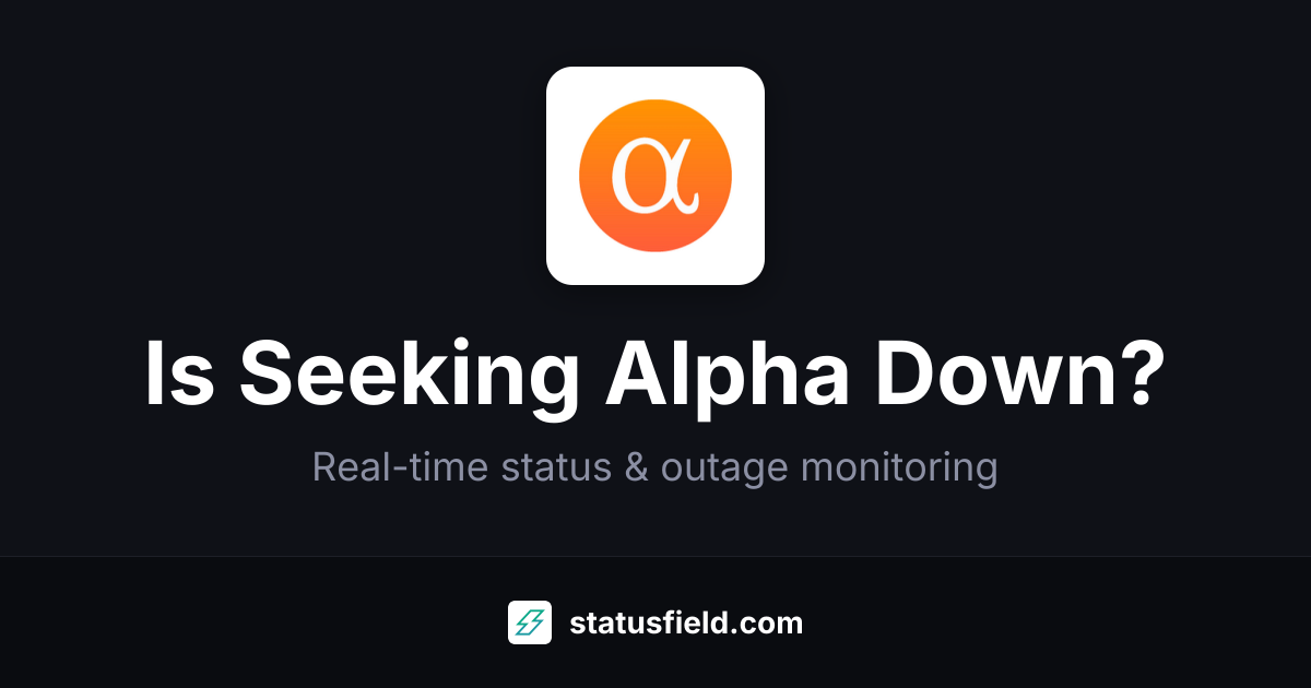 Is Seeking Alpha Down? Yes — Live Outage Updates & Status