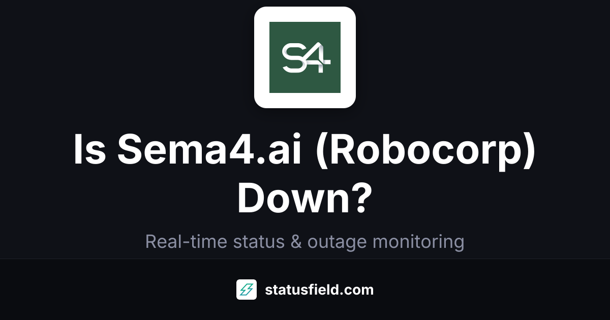 Sema4.ai (Robocorp) Status — Live Outages | Statusfield