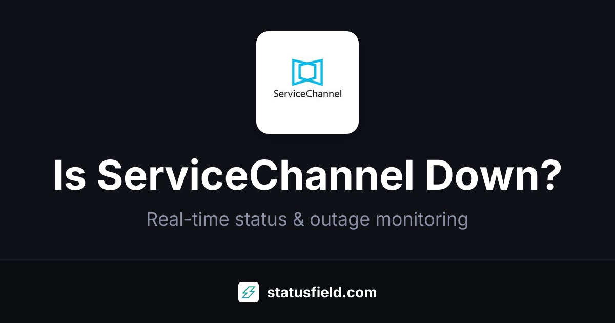 Is ServiceChannel Down? Yes — Live Outage Updates & Status
