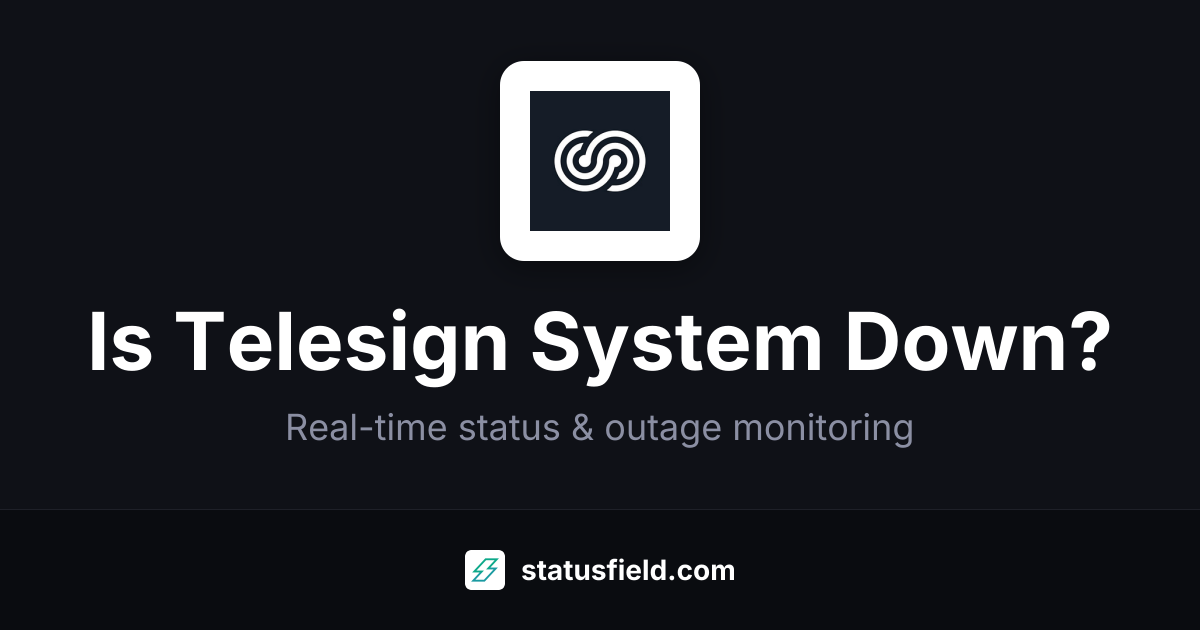 Is Telesign System Down? Yes — Live Outage Updates & Status