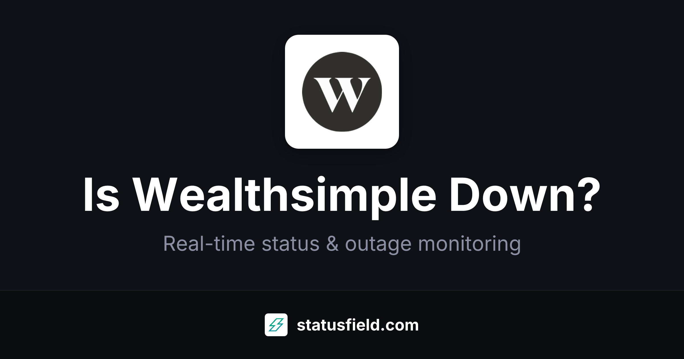 is-wealthsimple-down-status-outages-statusfield